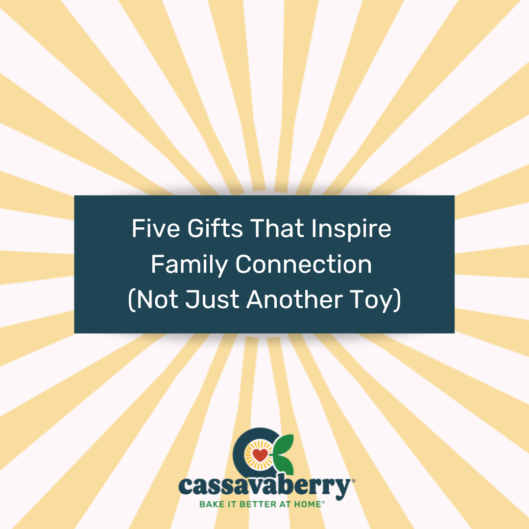 Five Gifts That Inspire Family Connection (Not Just Another Toy)