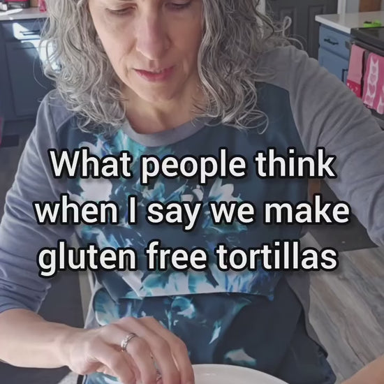 What people think when I say we make gluten free tortillas video.